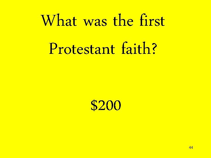 What was the first Protestant faith? $200 44 