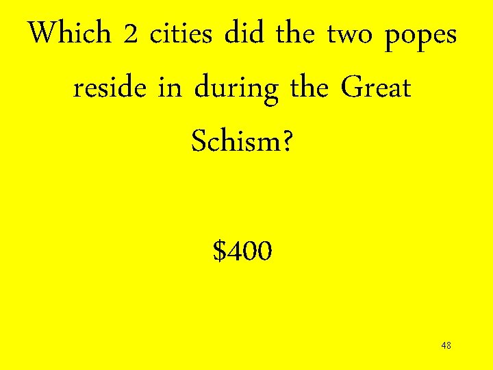 Which 2 cities did the two popes reside in during the Great Schism? $400