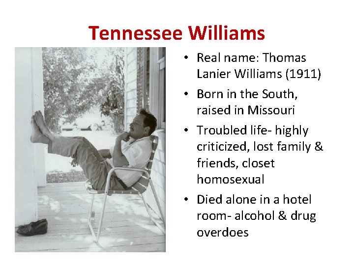 Tennessee Williams • Real name: Thomas Lanier Williams (1911) • Born in the South,