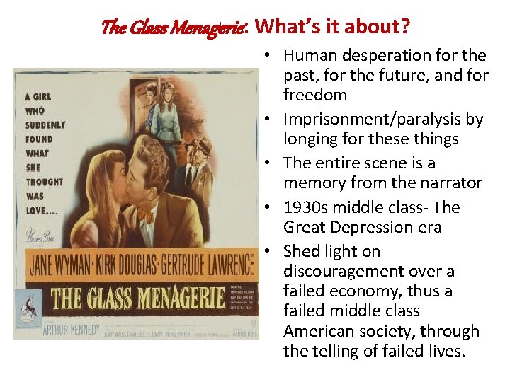 The Glass Menagerie: What’s it about? • Human desperation for the past, for the