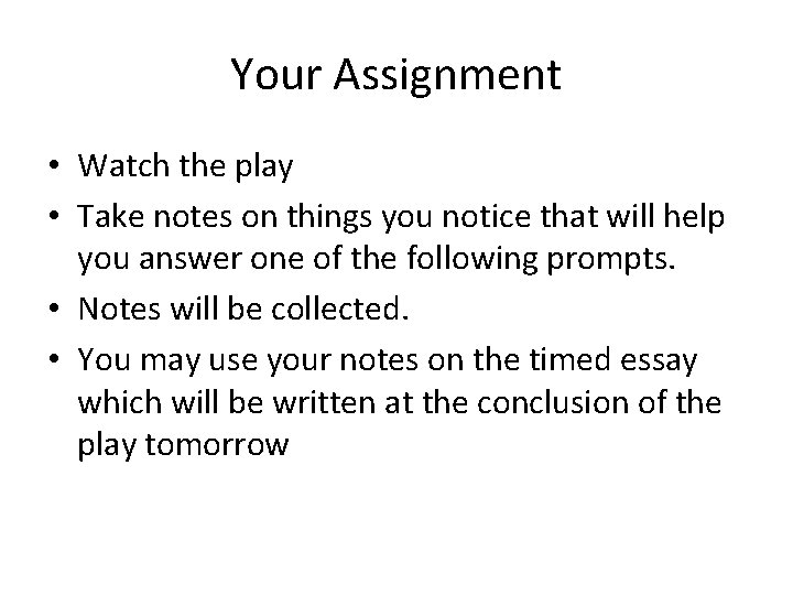 Your Assignment • Watch the play • Take notes on things you notice that