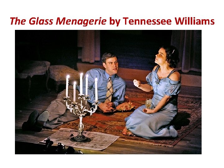 The Glass Menagerie by Tennessee Williams 