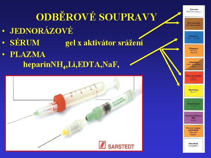 ODBĚROVÉ SOUPRAVY • JEDNORÁZOVÉ • SÉRUM gel x aktivátor srážení • PLAZMA heparin. NH