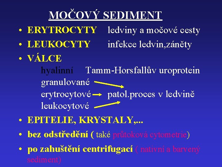 MOČOVÝ SEDIMENT • ERYTROCYTY ledviny a močové cesty • LEUKOCYTY infekce ledvin, záněty •