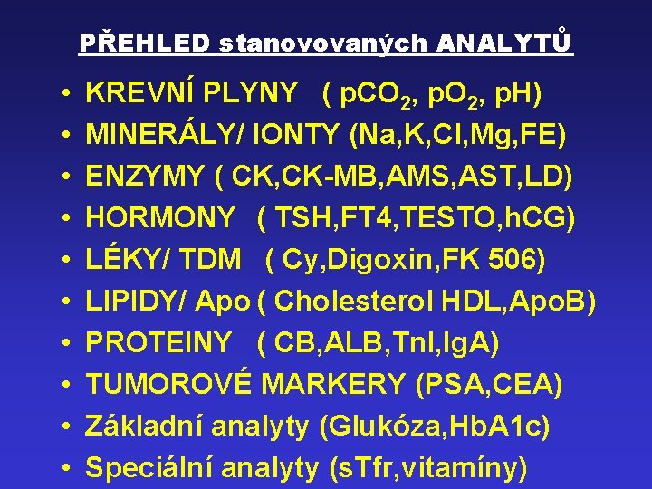 PŘEHLED stanovovaných ANALYTŮ • • • KREVNÍ PLYNY ( p. CO 2, p. H)