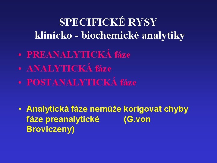 SPECIFICKÉ RYSY klinicko - biochemické analytiky • PREANALYTICKÁ fáze • POSTANALYTICKÁ fáze • Analytická