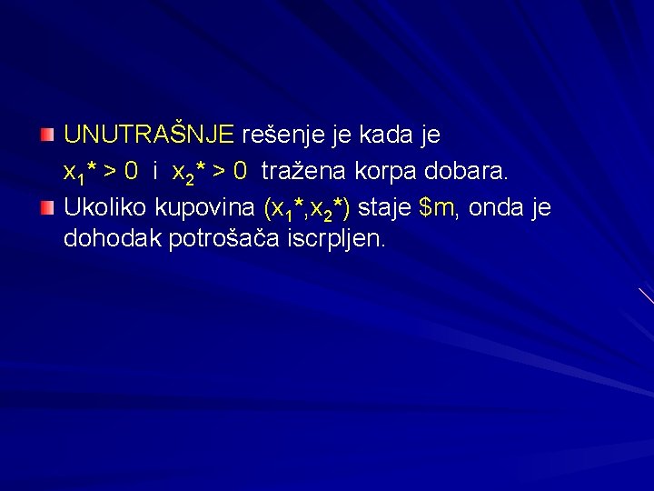 UNUTRAŠNJE rešenje je kada je x 1* > 0 i x 2* > 0