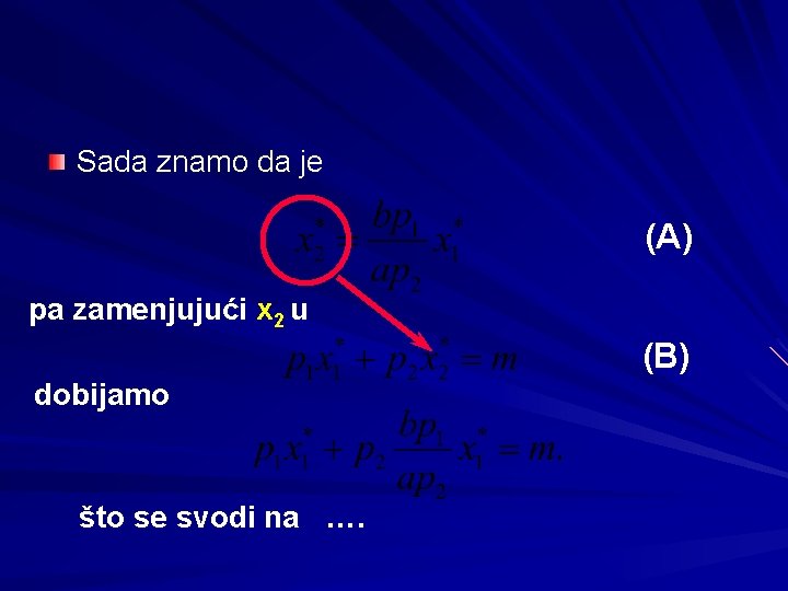 Sada znamo da je (A) pa zamenjujući x 2 u (B) dobijamo što se