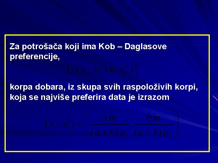 Za potrošača koji ima Kob – Daglasove preferencije, korpa dobara, iz skupa svih raspoloživih