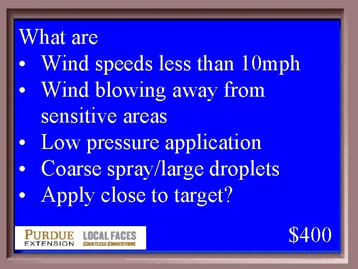 What are • Wind speeds less than 10 mph • Wind blowing away from