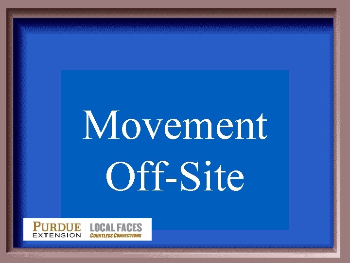 Movement Off-Site 