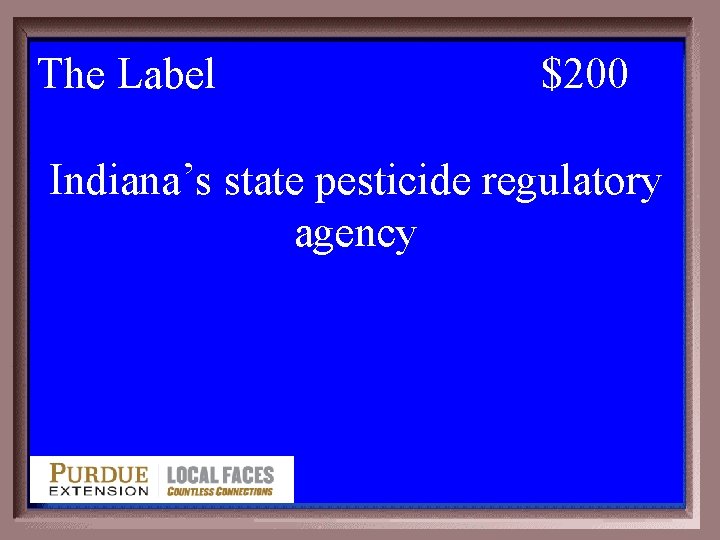 The Label 3 -200 $200 Indiana’s state pesticide regulatory agency 