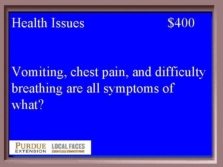 Health Issues 5 -400 $400 Vomiting, chest pain, and difficulty breathing are all symptoms