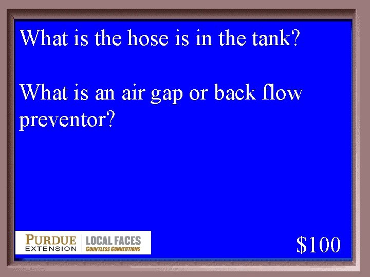 What is the hose is in the tank? 6 -100 A 1 - 100