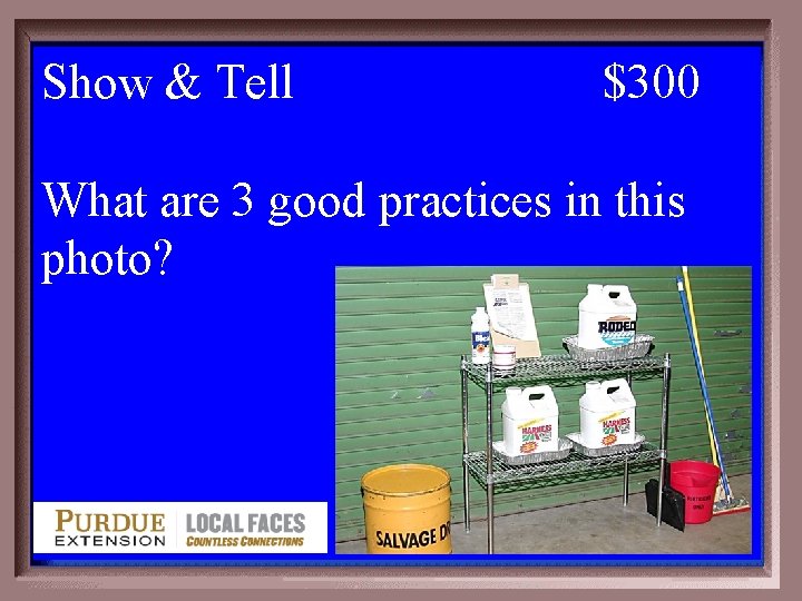 Show & Tell 6 -300 $300 What are 3 good practices in this photo?