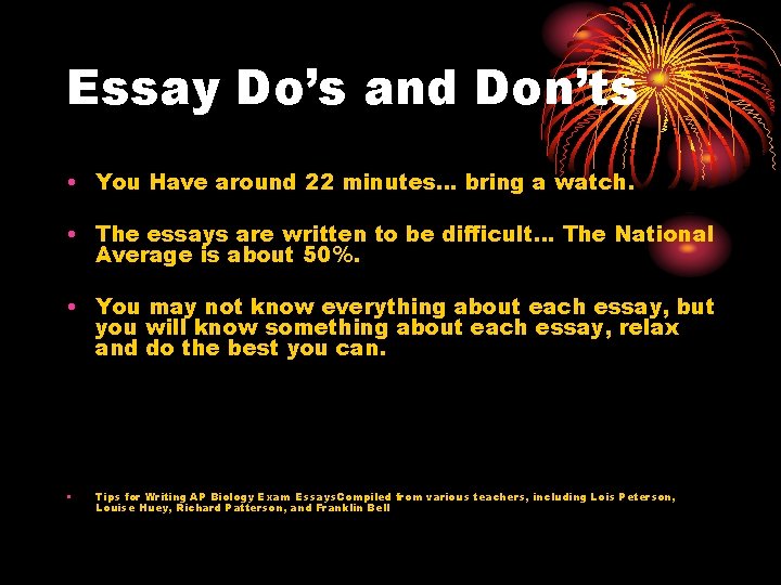 Essay Do’s and Don’ts • You Have around 22 minutes… bring a watch. •