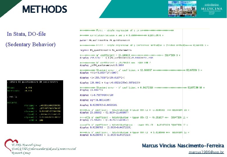 METHODS In Stata, DO-file (Sedentary Behavior) Marcus Vincius Nascimento-Ferreira marcus 1986@usp. br 