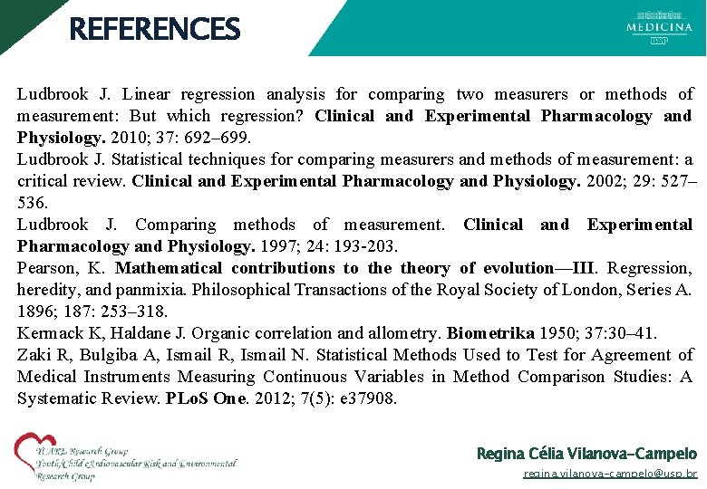 REFERENCES Ludbrook J. Linear regression analysis for comparing two measurers or methods of measurement: