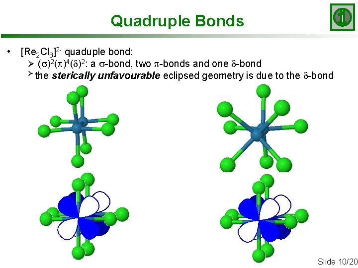 Quadruple Bonds • [Re 2 Cl 8]2 - quaduple bond: Ø (s)2(p)4(d)2: a s-bond,