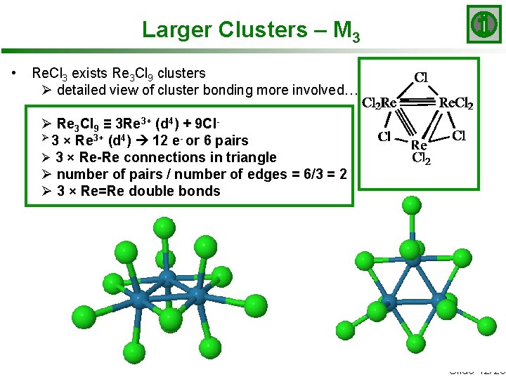 Larger Clusters – M 3 • Re. Cl 3 exists Re 3 Cl 9