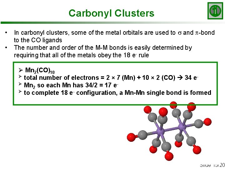 Carbonyl Clusters • • In carbonyl clusters, some of the metal orbitals are used