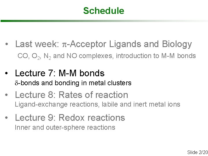 Schedule • Last week: p-Acceptor Ligands and Biology CO, O 2, N 2 and