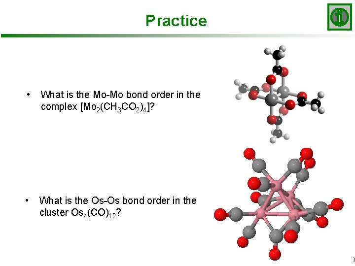 Practice • What is the Mo-Mo bond order in the complex [Mo 2(CH 3