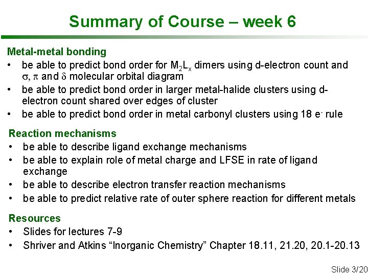 Summary of Course – week 6 Metal-metal bonding • be able to predict bond