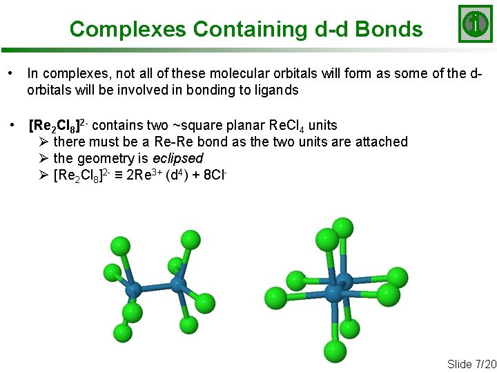 Complexes Containing d-d Bonds • In complexes, not all of these molecular orbitals will
