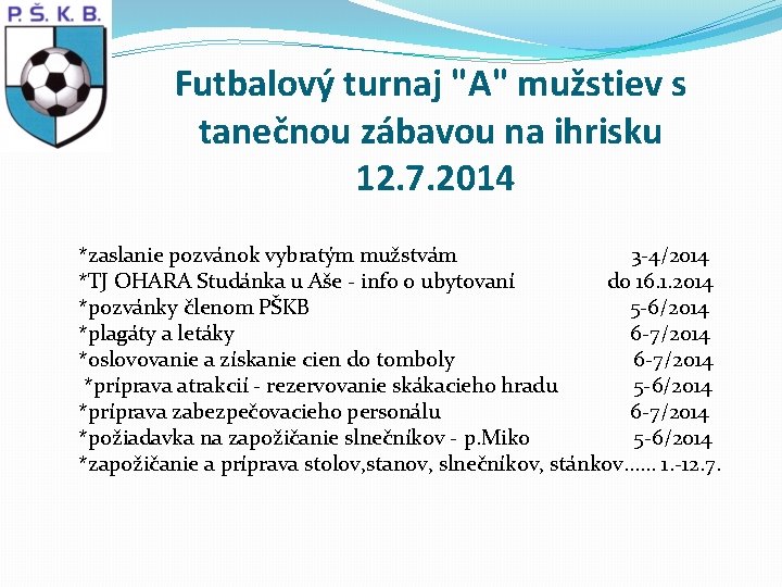 Futbalový turnaj "A" mužstiev s tanečnou zábavou na ihrisku 12. 7. 2014 *zaslanie pozvánok
