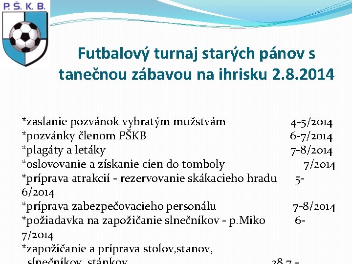 Futbalový turnaj starých pánov s tanečnou zábavou na ihrisku 2. 8. 2014 *zaslanie pozvánok