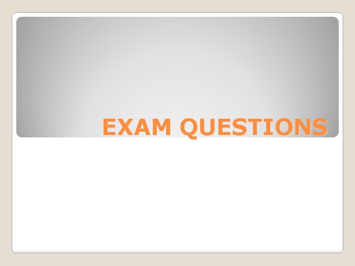 EXAM QUESTIONS 