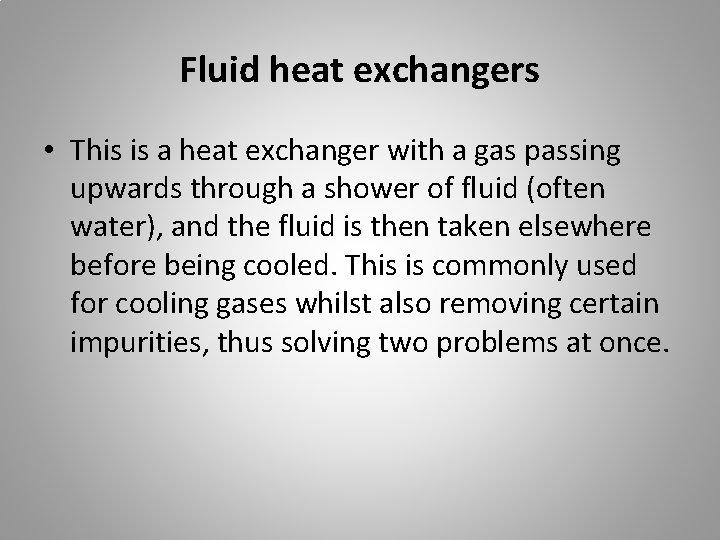Fluid heat exchangers • This is a heat exchanger with a gas passing upwards