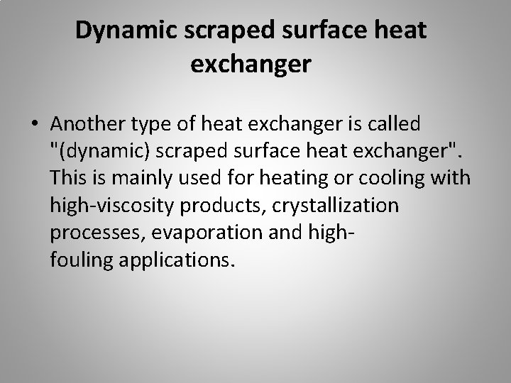 Dynamic scraped surface heat exchanger • Another type of heat exchanger is called "(dynamic)