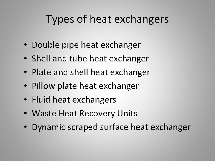 Types of heat exchangers • • Double pipe heat exchanger Shell and tube heat