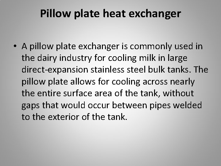 Pillow plate heat exchanger • A pillow plate exchanger is commonly used in the