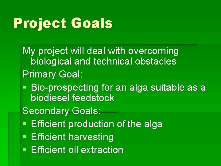 Project Goals My project will deal with overcoming biological and technical obstacles Primary Goal: