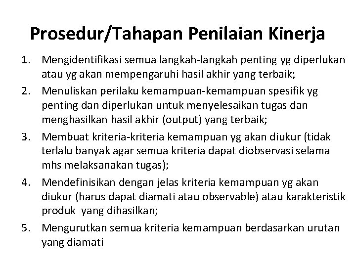 Prosedur/Tahapan Penilaian Kinerja 1. Mengidentifikasi semua langkah-langkah penting yg diperlukan atau yg akan mempengaruhi