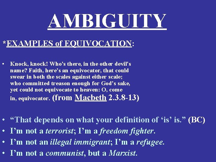 AMBIGUITY *EXAMPLES of EQUIVOCATION: • Knock, knock! Who's there, in the other devil's name?