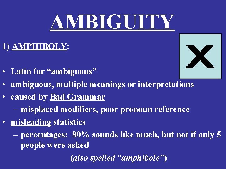 AMBIGUITY 1) AMPHIBOLY: • Latin for “ambiguous” • ambiguous, multiple meanings or interpretations •