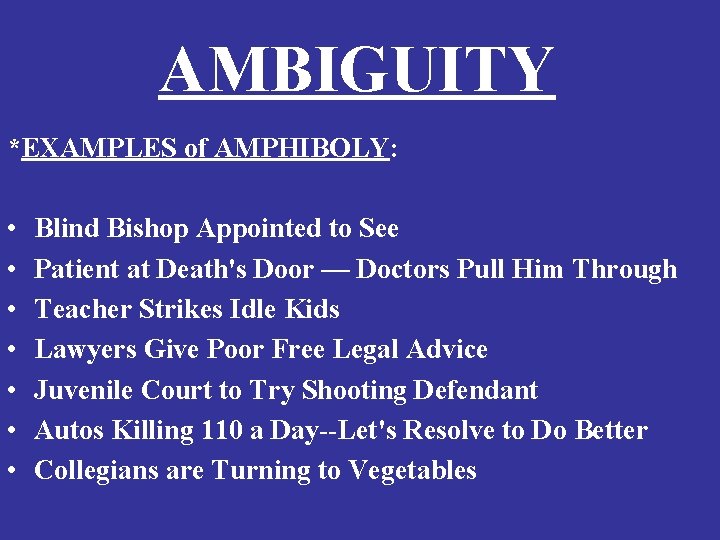 AMBIGUITY *EXAMPLES of AMPHIBOLY: • • Blind Bishop Appointed to See Patient at Death's