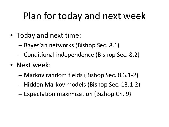 Plan for today and next week • Today and next time: – Bayesian networks