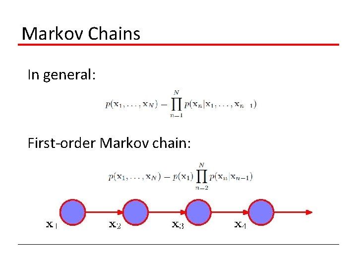 Markov Chains In general: First-order Markov chain: 