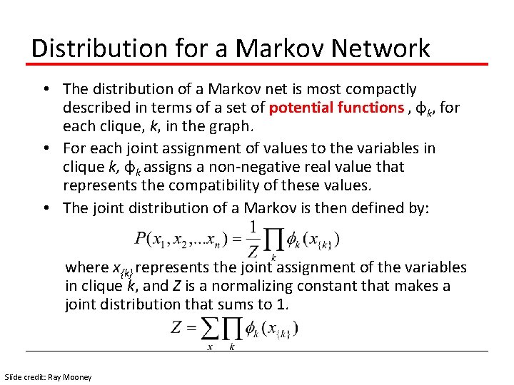 Distribution for a Markov Network • The distribution of a Markov net is most