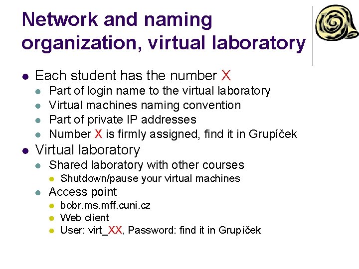 Network and naming organization, virtual laboratory l Each student has the number X l