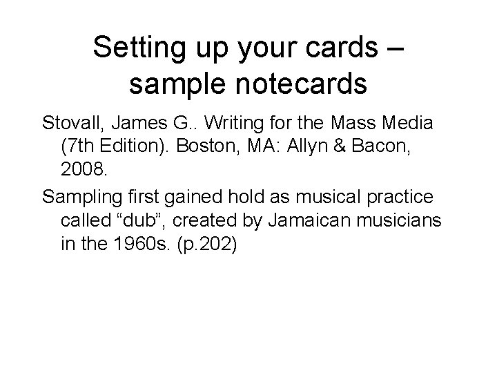 Setting up your cards – sample notecards Stovall, James G. . Writing for the