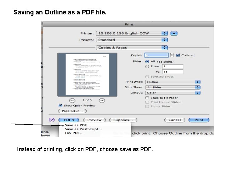 Saving an Outline as a PDF file. Instead of printing, click on PDF, choose