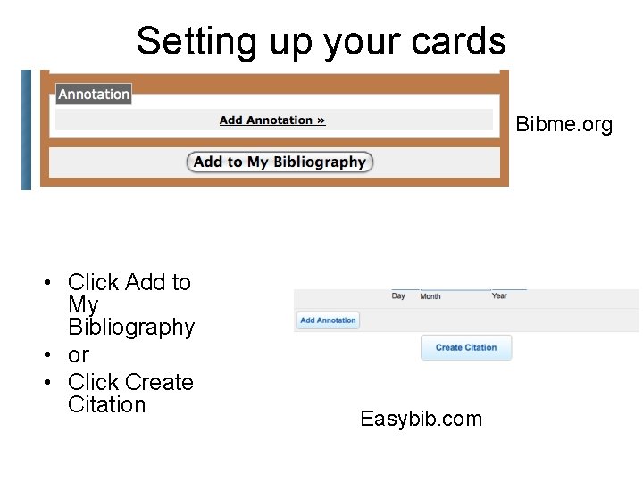 Setting up your cards Bibme. org • Click Add to My Bibliography • or