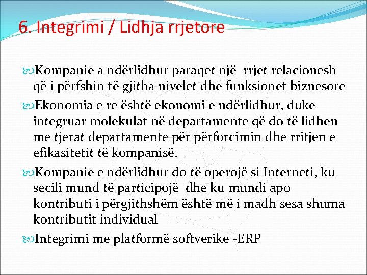 6. Integrimi / Lidhja rrjetore Kompanie a ndërlidhur paraqet një rrjet relacionesh që i