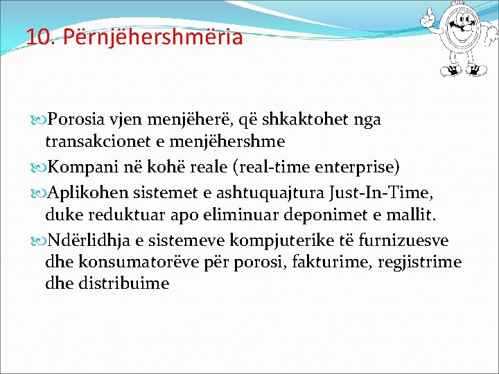 10. Përnjëhershmëria Porosia vjen menjëherë, që shkaktohet nga transakcionet e menjëhershme Kompani në kohë